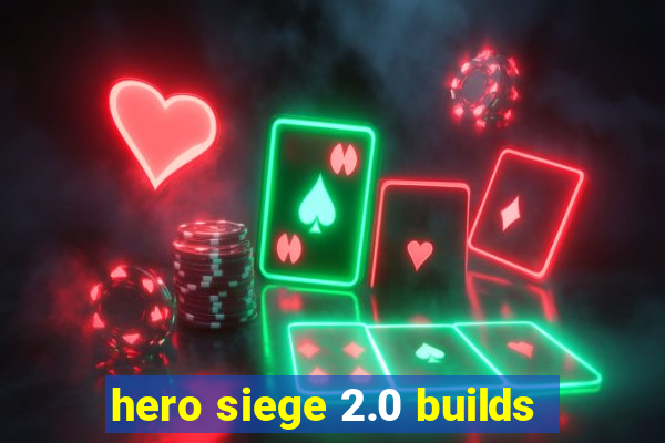 hero siege 2.0 builds